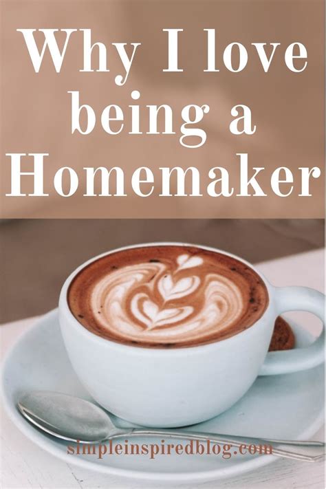 Why I Love Being A Homemaker Simple Inspired Blog In 2021
