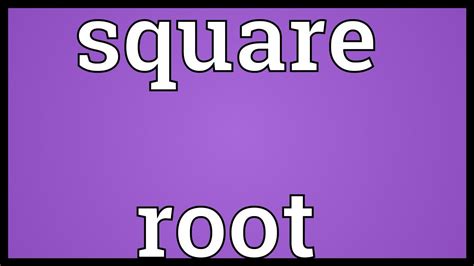 The process of multiplying a number times itself is called squaring. Square root Meaning - YouTube