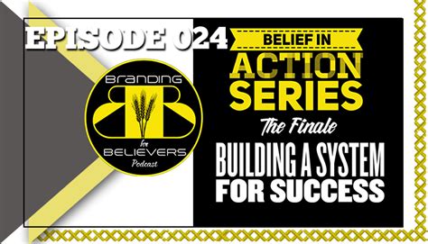 Ep 24 Belief In Action Series Part 5 Building Systems For Success