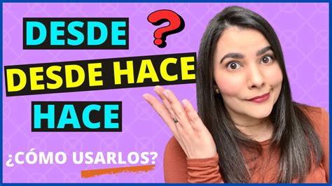 How To Use Desde Hace Desde Hace In Spanish Youtube