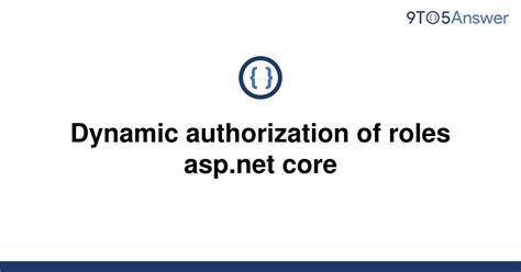 Solved Dynamic Authorization Of Roles Asp Net Core 9to5Answer