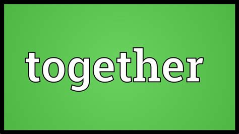 Together Meaning Youtube