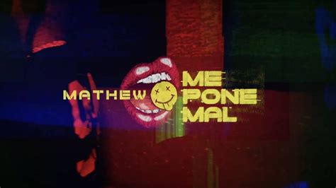 Mathew Me Pone Mal Official Music Video Youtube Music