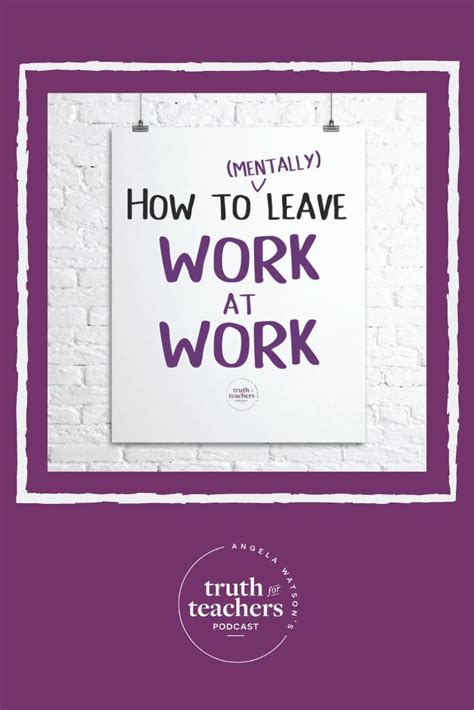 6 Ways To Mentally Leave Work At Work Teacher Inspiration Teacher