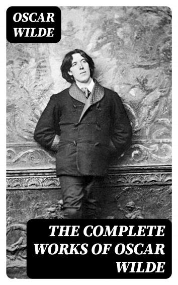 Oscar Wilde The Complete Works Of Oscar Wilde Als Ebook Kostenlos Bei Readfy