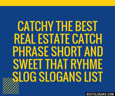 Catchy The Best Real Estate Catch Phrase Short And Sweet That