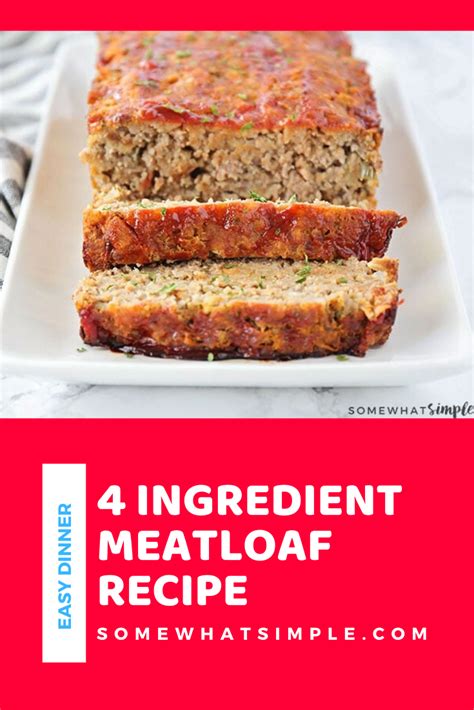 Easy Meatloaf Recipe Only 4 Ingredients Somewhat Simple