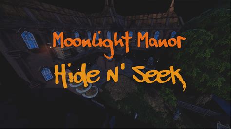 Find and play the best and most fun fortnite maps in fortnite creative mode! Moonlight Manor | Hide N' Seek ejaydubs  - Fortnite ...