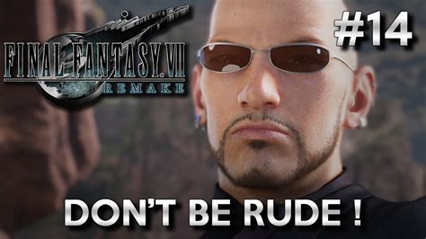 Dont Be Rude Final Fantasy Vii Remake Lets Play Fr 14 Youtube