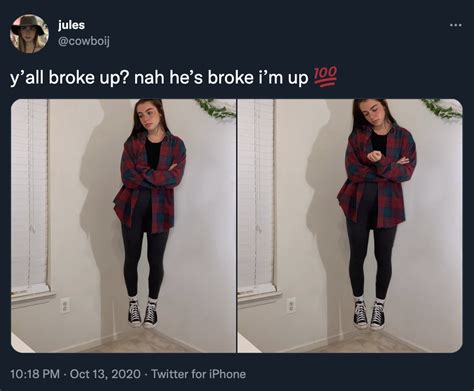 damn y all broke up nah she broke i m up memes damn y all broke up nah she broke i m