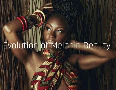 Evolution Of Melanin Beauty Emb