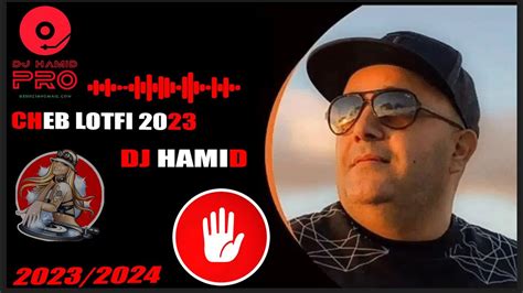 Cheb Lotfi 2023 Remix Dj Hamid يما ماشي غرضي Youtube
