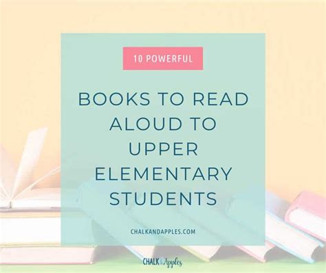 10 Powerful Books To Read Aloud To Upper Elementary Students Chalk