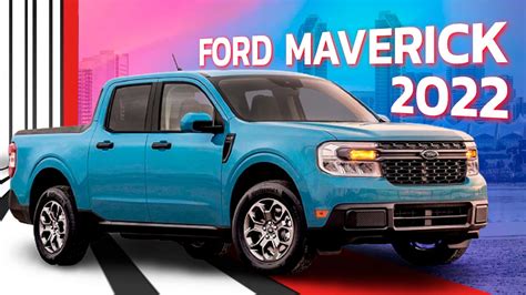 Ford Maverick 2022 La Nueva Pick Up De Ford