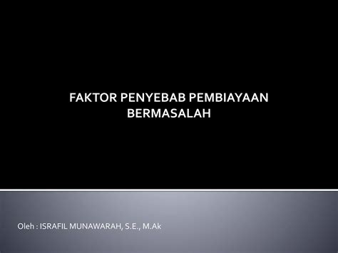 Faktor Penyebab Pembiayaan Bermasalah Pert.12.pptx