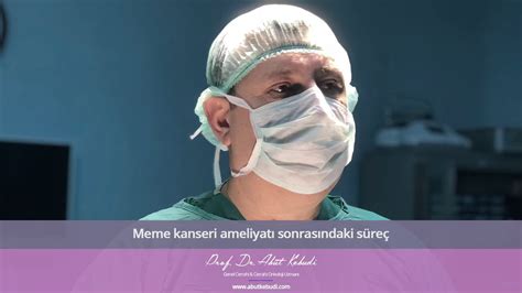 Meme kanseri ameliyatı sonrasındaki süreç nasıldır Prof Dr Abut