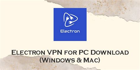 Download Electron Vpn For Pc Windows 11108 And Mac