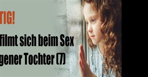 Kinderpornographie Vater Filmt Sich Beim Sex Mit Eigener Tochter 7