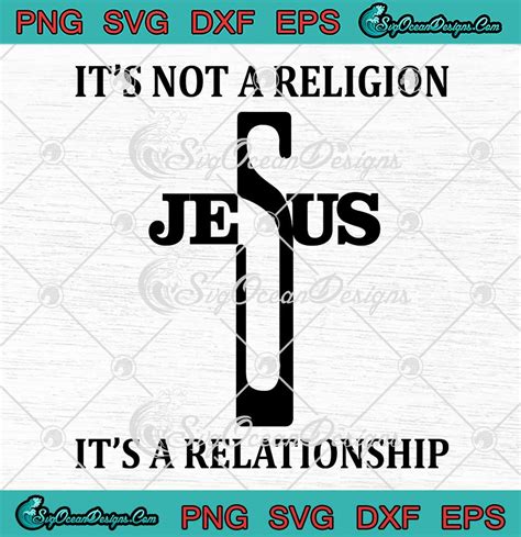 Jesus Its Not A Religion Svg Its A Relationship Svg Christian