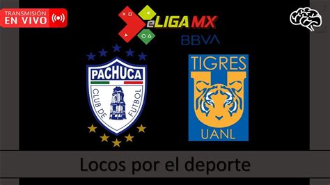En Vivo Pachuca Vs Tigres Jornada Eliga Mx Youtube