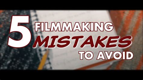 5 Filmmaking Mistakes To Avoid Youtube