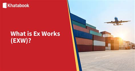 Ex Works Meaning Learn Shipping Terms Incoterms And Price Of Exw