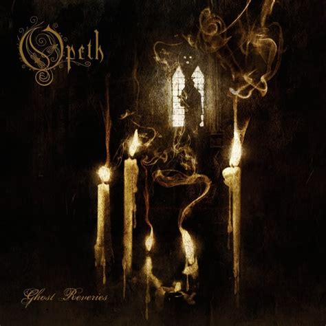 Opeth Ghost Reveries Lyrics And Tracklist Genius