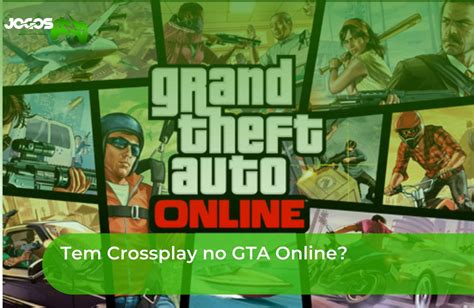 Tem crossplay no GTA V Online?