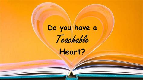 Do You Have A Teachable Heart Hes So Worth It Ministries