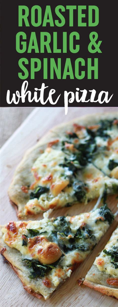 White Pizza With Spinach And Roasted Garlic Recipe White Pizza
