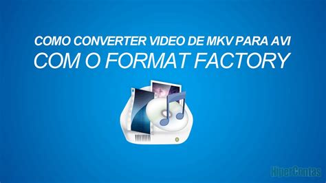 Como Converter Video De Mkv Para Avi Youtube