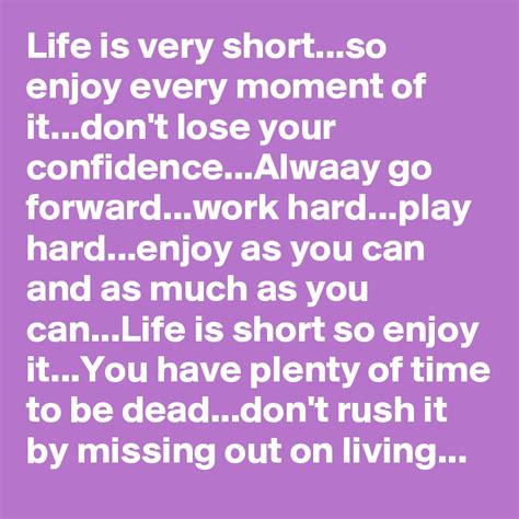Life Is Very Shortso Enjoy Every Moment Of Itdont Lose Your