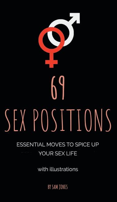 Sex Positions Essential Moves To Spice Up Your Sex Life With Illustrations Hardcover