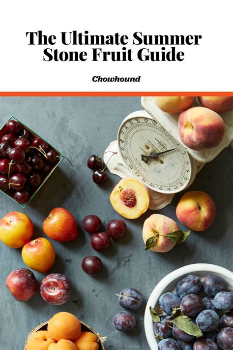 The Ultimate Summer Stone Fruit Guide Stone Fruit Fruit New Recipes