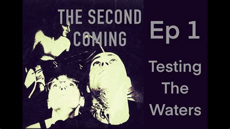 Episode 1 Testing The Waters The Second Coming Podcast Youtube