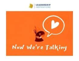 One does not need to be talking about the subject before using this phrase. Now We're Talking - Leadership Inspirations