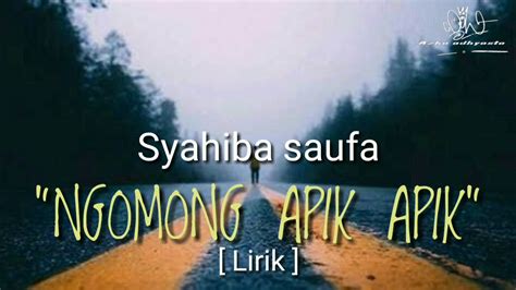 Isun ngomong apik apik nawi seng biso maning ngaboti riko. Syahiba saufa - Ngomong apik apik  Lirik  - YouTube