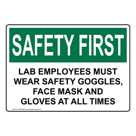 osha sign safety first lab employees must wear safety goggles ppe