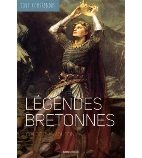 Je découvre les légendes bretonnes - Contes et légendes de Bretagne - Chloe Chamouton, Geste ...