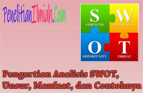 Swot berasal dari 4 kata dalam bahasa inggris, yakni strengths (kekuatan), weaknesses (kelemahan), opportunities (kesempatan) dan threats (ancaman). √ Pengertian Analisis SWOT, Unsur, Manfaat, dan Contohnya ...