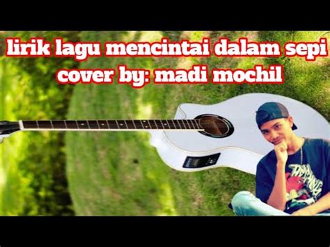 F#m b waktu terus berlalu tanpa kusadari em a yang ada hanya aku dan kenangan dm masih teringat jelas g c senyum terakhir yang kau beri untukku f#m tak pernah ku mencoba b em Lirik lagu mencintai dalam sepi || cover by:madi mochil ...