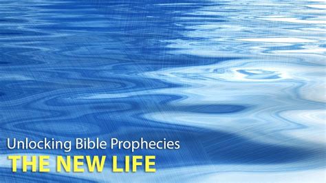 Unlocking Bible Prophecies The New Life Youtube