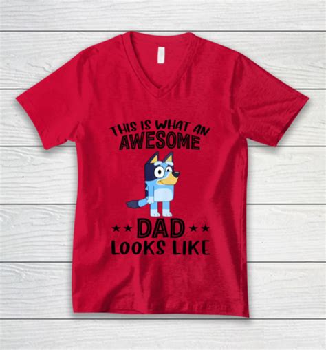 Bluey Dad This Is What An Awesome Dad Looks Like V Neck T Shirt Tee