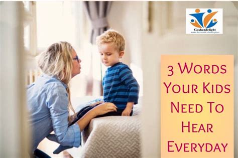 3 Words Your Kids Need To Hear Everyday Goshen Delight International