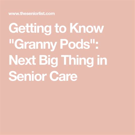 Getting To Know Granny Pods Next Big Thing In Senior Care Granny Pod Senior Care Granny