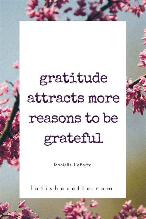 Gratitude Attracts More Reasons To Be Grateful Grateful Quotes