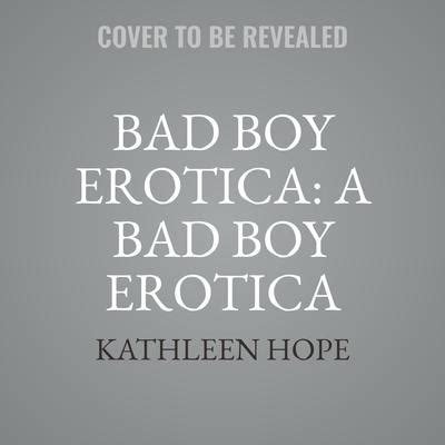 Bad Boy Erotica A Bad Boy Erotica Short Story Audiobook By Kathleen Hope
