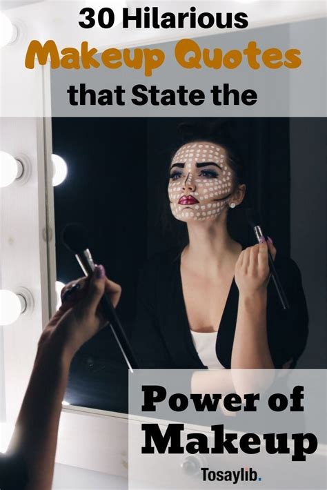 30 Hilarious Makeup Quotes That State The Power Of Makeup Makeup Is Not