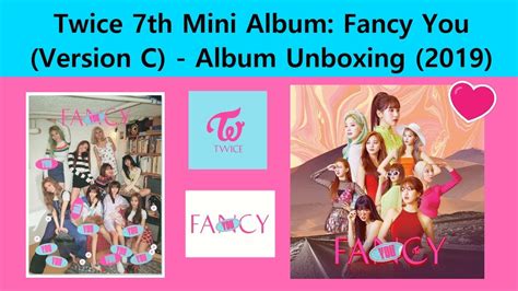 Twice 7th Mini Album Fancy You Version C Album Unboxing 2019
