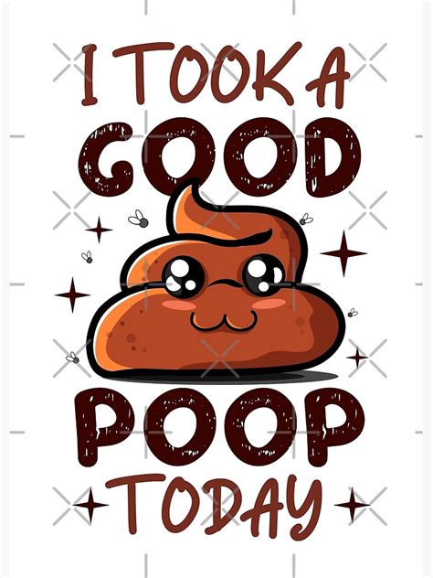 I Took A Good Poop Today Funny Poop Joke Poster For Sale By